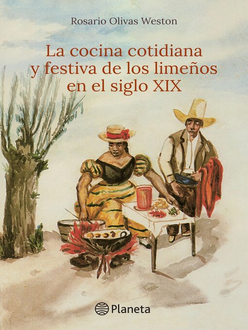 Title details for La cocina cotidiana y festiva de los limeños en el siglo XIX by La Universidad San Martín de Porres - Available